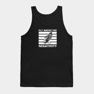 Fly above the negativity Tank Top